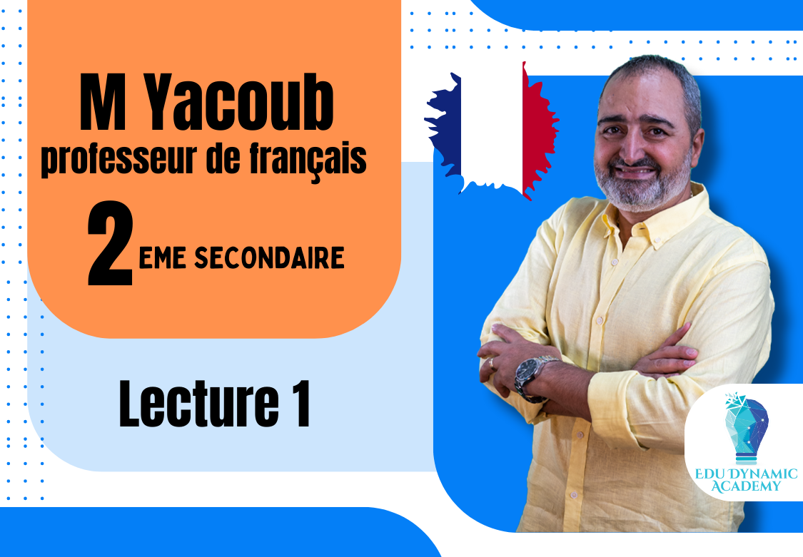 M. Yacoub | 2nd Secondary | Second Term  | Lecture 1 .. UNITE 3 .. LECON 1